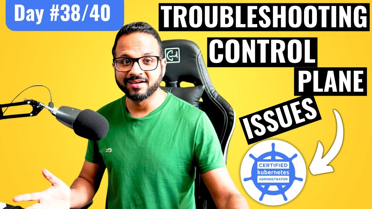 Day 38/40 - Troubleshooting control plane failure in kubernetes
