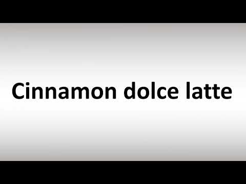 How to Pronounce Cinnamon dolce latte
