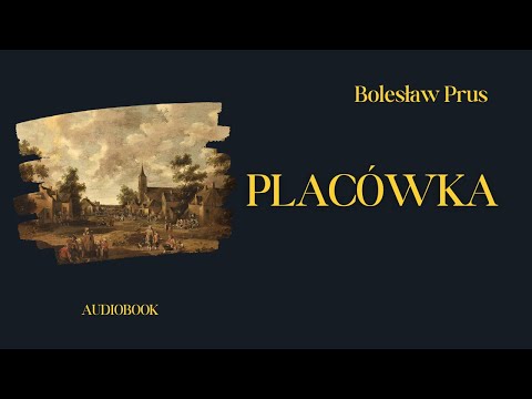 Placówka. Bolesław Prus.Cały audiobook.