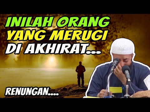 PENTING DIKETAHUI..!!! INILAH ORANG ORANG YANG MERUGI DI AKHIRAT | Ust Khalid Basalamah