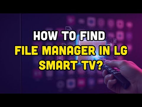 How To Find File Manager In LG Smart TV?