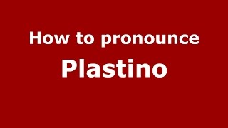 How to pronounce Plastino