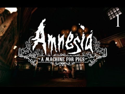 Amnesia: A Machine For Pigs - Manly Let's Play Pt.1