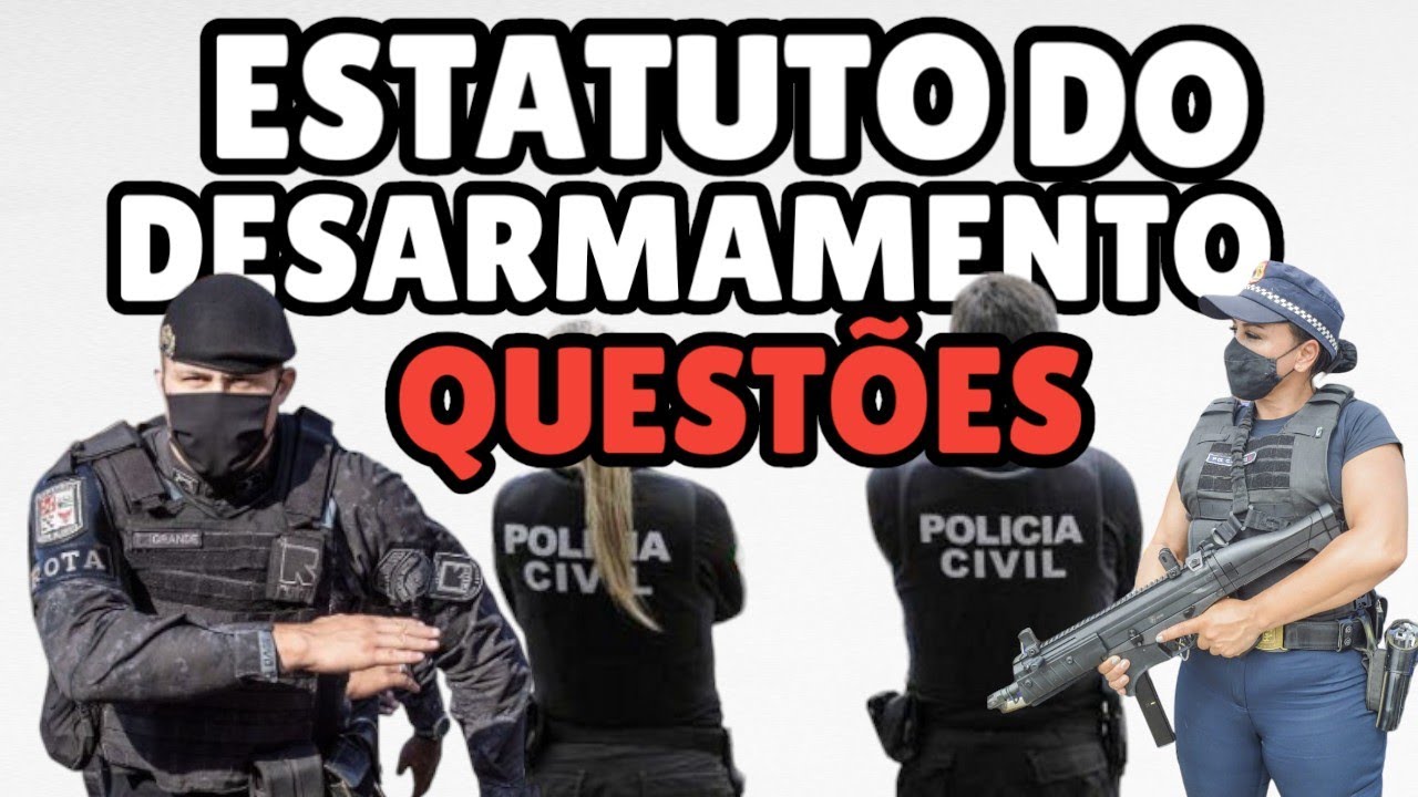 Questões comentadas Estatuto do Desarmamento LEI 10.826 para carreiras policial 2024 (ATUALIZADA).