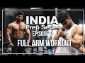 PREP SERIES EP. 2 | FULL ARM WORKOUT | 8 Weeks Out