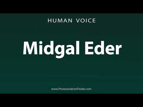 How To Pronounce Midgal Eder