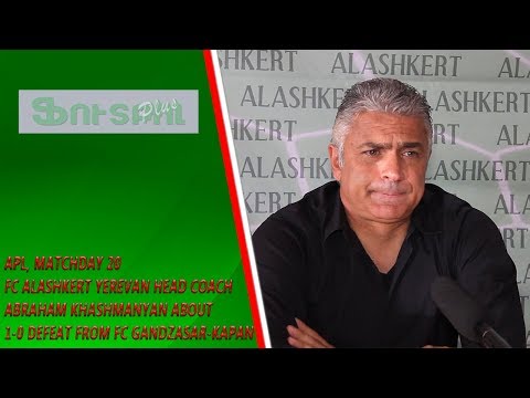 APL, Matchday 20 FC Alashkert Yerevan Head Coach about 0-1 defeat from FC Gandzasar-Kapan