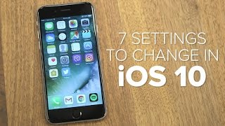 iOS 10: 7 settings to change when you upgrade (How To)