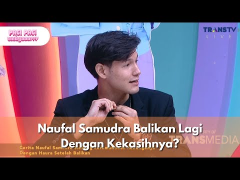 Naufal Samudra Balikan Lagi Dengan Kekasihnya? - PAGI PAGI AMBYAR (22/10/25) P4