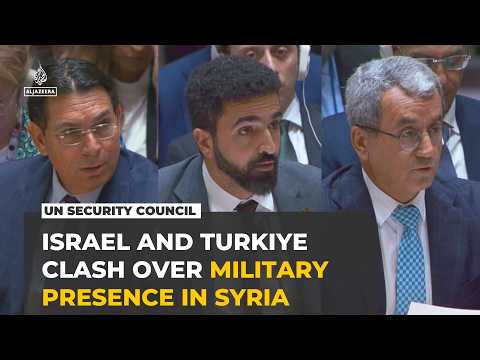Israel and Turkiye clash at UN Security Council over military presence in Syria