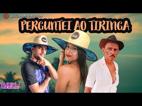 PERGUNTEI AO TIRINGA - JULLIE DO PISEIRO E DJ DM - ( PROD. DJ DM )