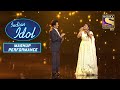 Udit जी और Arunita ने दिया Tu Mere Saamne पर Duet Performance Indian Idol Ma