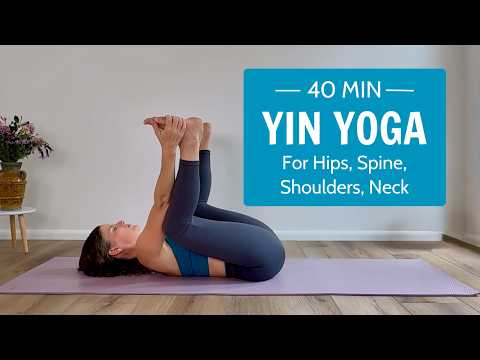 40 Min Yin Yoga | Quiet Deep Stretch For Hips, Spine, Shoulders & Neck