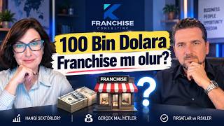 100 Bin Dolar'a Franchise mı olur?