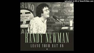 Randy Newman - You Can Leave Your Hat On