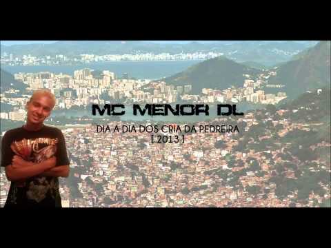MC MENOR DL -  DIA A DIA DOS CRIA DA PEDREIRA [ 2013 ]