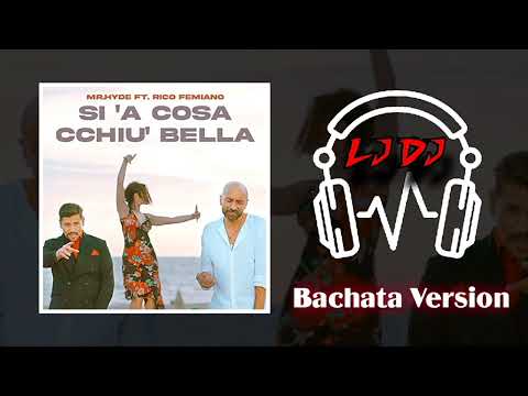 Mr.Hyde ft. Rico Femiano - Sì 'a cosa cchiù bella (@LucaJdeejayLJDJ Bachata Version)