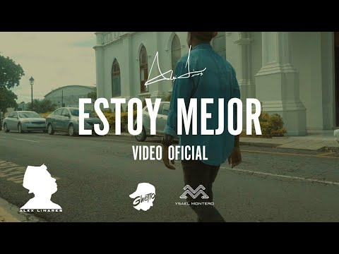 Alex Linares - Estoy Mejor (Video Oficial)