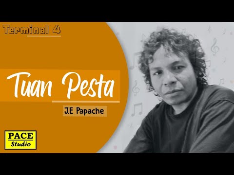 J.E Papache — Tuan Pesta Terminal 4