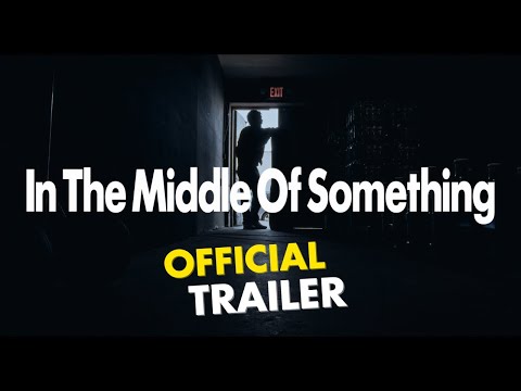 In The Middle Of Something (Trailer)