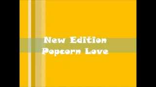 New Edition-Popcorn Love Lyrics