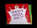 Looney Tunes What S Opera Doc Opening And Closing Redo