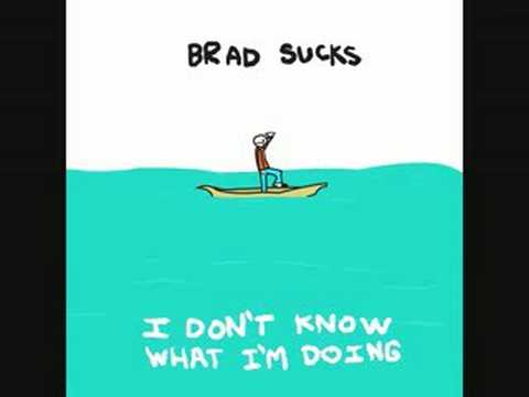 Brad Sucks - Making Me Nervous