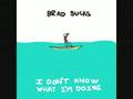 Brad Sucks - Making Me Nervous