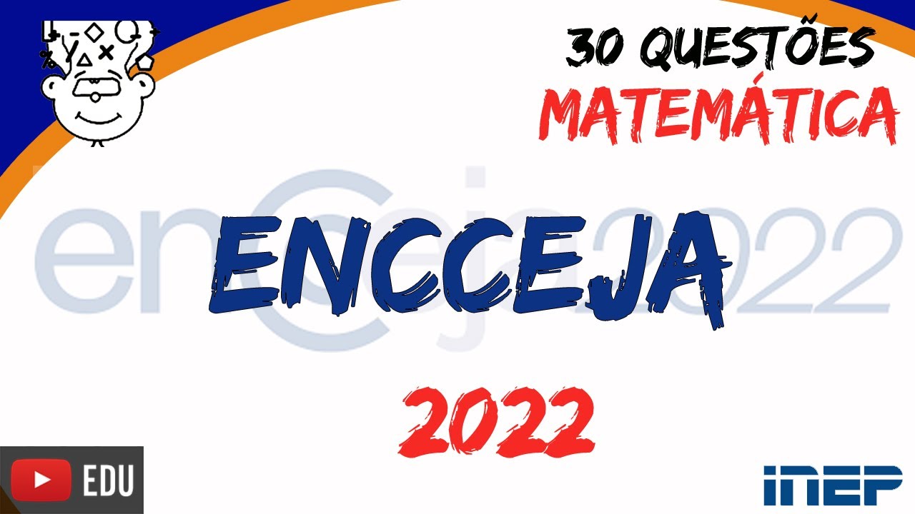 ENCCEJA 2022 :: MATEMÁTICA em 30 QUESTÕES :: 4ª Maratona Encceja 2022
