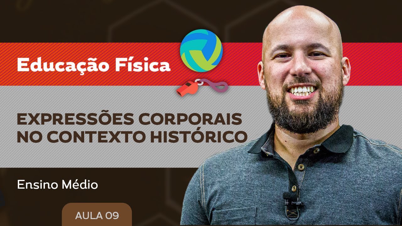 Expressões corporais no contexto histórico - Educação Física - Ensino Médio