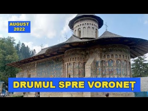 Manastirea VORONET traseu din Gura Humorului DJ 177D august 2022 video 4K