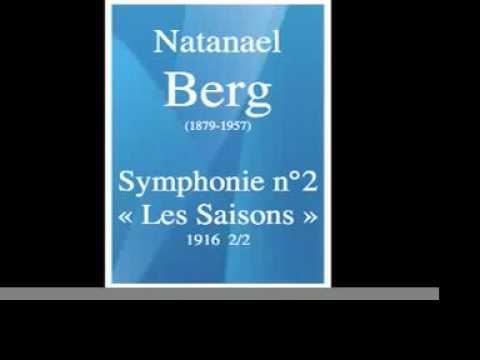 Natanael Berg (1879-1957) : Symphonie n°2 « Les Saisons » (1916) 2/2