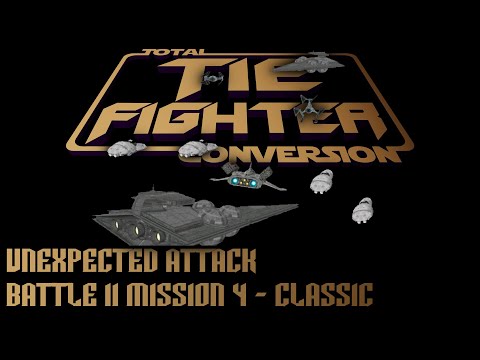 TIE Fighter Total Conversion - TFTC - B11M4 - Classic - Unexpected Attack