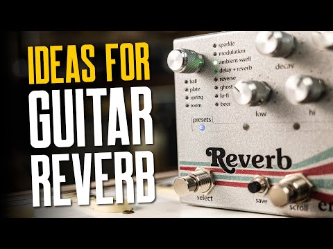Ideas For Using Reverb On Guitar In Your Band [Spring, Swell, Plate, Hall, Room & More]