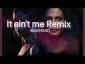 It Aint Me (Amapiano Remix)
