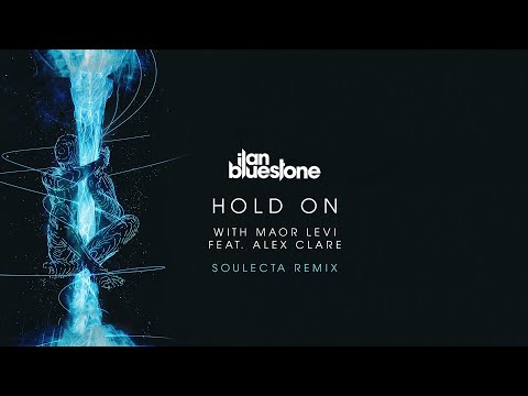 ilan Bluestone with Maor Levi feat. Alex Clare - Hold On (Soulecta Remix) [@iBluestone @MaorLeviMusic]