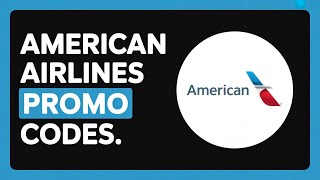 How to Find American Airlines Promo Codes and Discounts (2026 Guide)