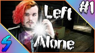 Left Alone Gameplay | THINGS GO HORRIBLY WRONG!! | PART 1