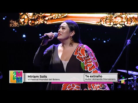Te Extraño-Miriam Solís-VI Festival Mundial del Bolero 2021
