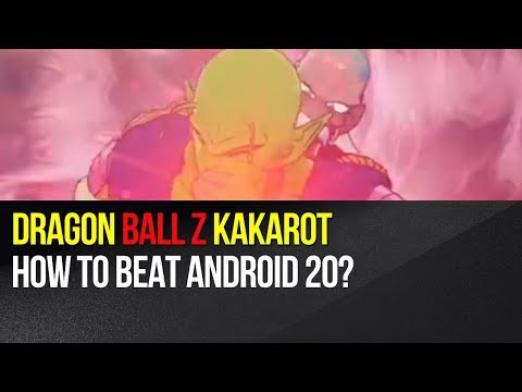 Dragon Ball Z Kakarot - How to beat Android 20?