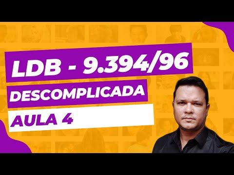 LDB DESCOMPLICADA - LEI 9.394/96  - AULA 4