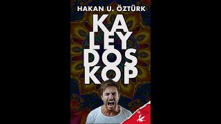KALEYDOSKOP – SESLİ ÖYKÜ -  HAKAN U. ÖZTÜRK - SESLENDİREN YALÇINALTIN