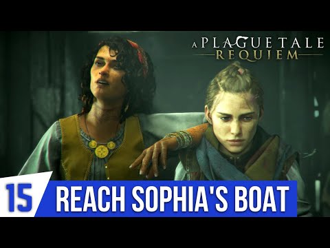 A PLAGUE TALE REQUIEM PC Gameplay Part 15 - Reach Sophia's Boat | Free Sophia's Boat | Felons