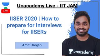 IISER 2020 | How to prepare for Interviews for IISERs | Amit Ranjan | JAM 2021 | Unacademy Live video
