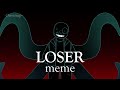 LOSER meme | nightmare [※blood & flash warning]