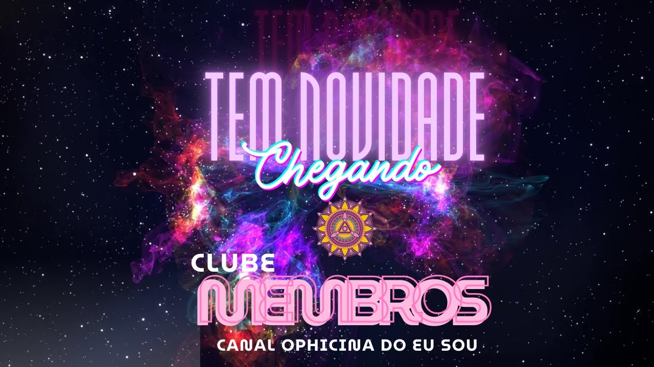 NOVIDADE NO NOSSO CANAL: CONHEÇA O CLUBE DE MEMBROS OPHICINA DO EU SOU
