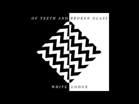 Of Teeth And Broken Glass - White Lodge (Demo Version)