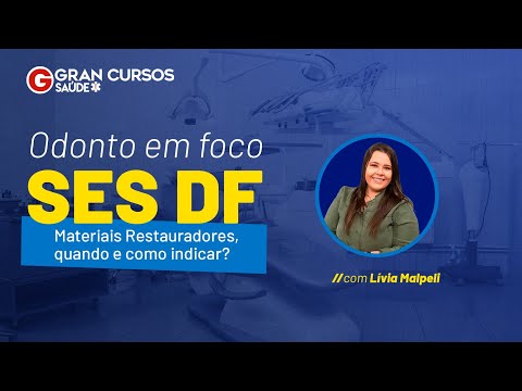 Concurso SES DF: Odonto em Foco | Materiais Restauradores, quando e como indicar? com Lívia Malpeli