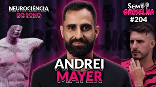Andrei Mayer: Inteligência, Futuro da humanidade, Hábitos e Neurociência - Sem Groselha Podcast #204