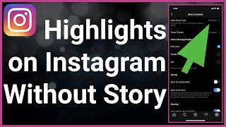 How To Add Highlights On Instagram Without Posting On Story